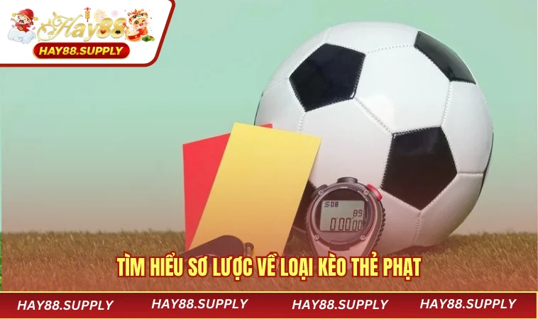 Tìm hiểu sơ lược về loại kèo thẻ phạt