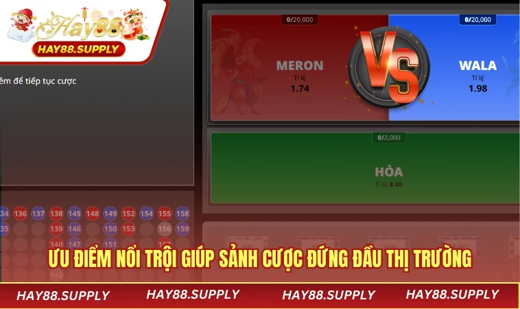 Ưu điểm nổi trội giúp sảnh cược đứng đầu thị trường