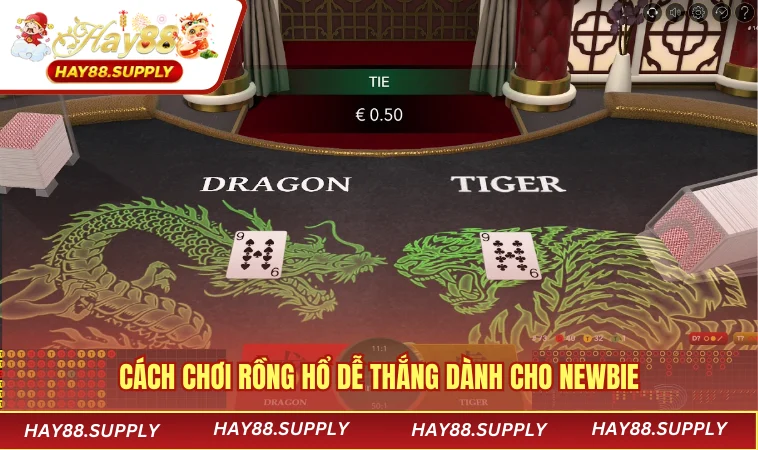 Cách chơi Rồng Hổ dễ thắng dành cho newbie