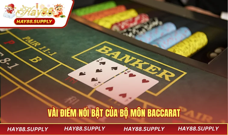 Vài điểm nổi bật của bộ môn Baccarat