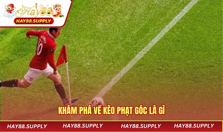 Khám phá về kèo phạt góc là gì