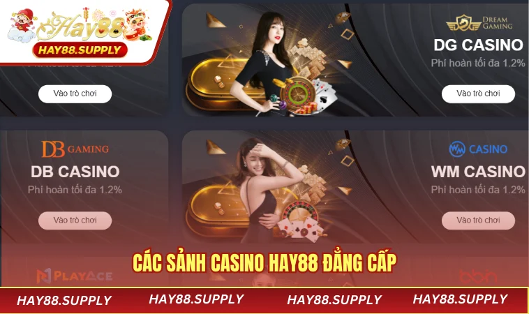 Casino HAY88 1 Các sảnh casino HAY88 đẳng cấp