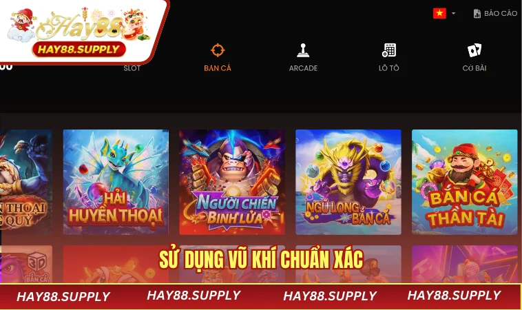 Bắn cá HAY88 2 Sử dụng vũ khí chuẩn xác