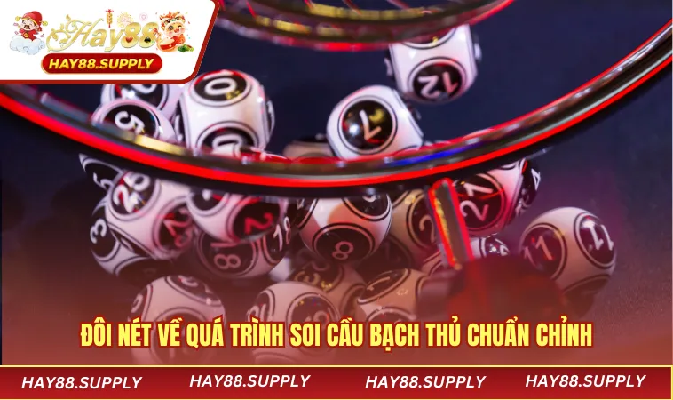 Đôi nét về quá trình soi cầu bạch thủ chuẩn chỉnh